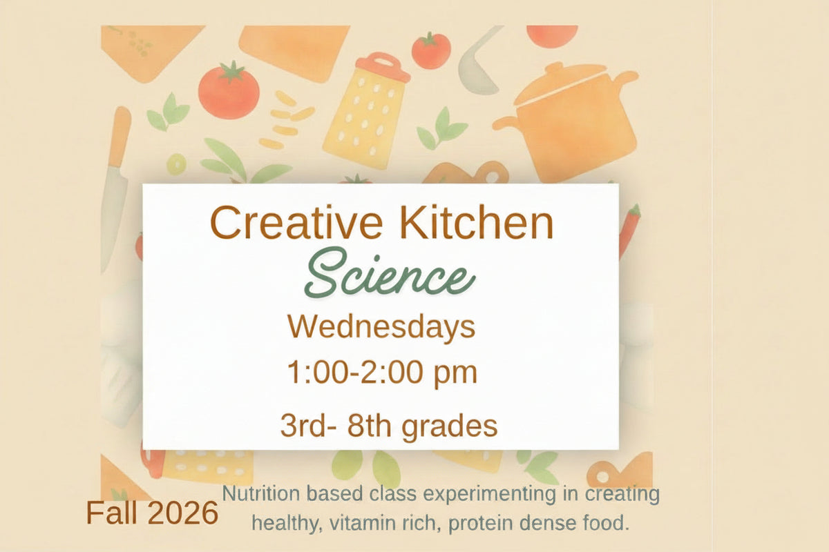 Creative Kitchen Grades 3rd-8th WEDNESDAYS